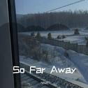 So Far Away (Slowed)专辑