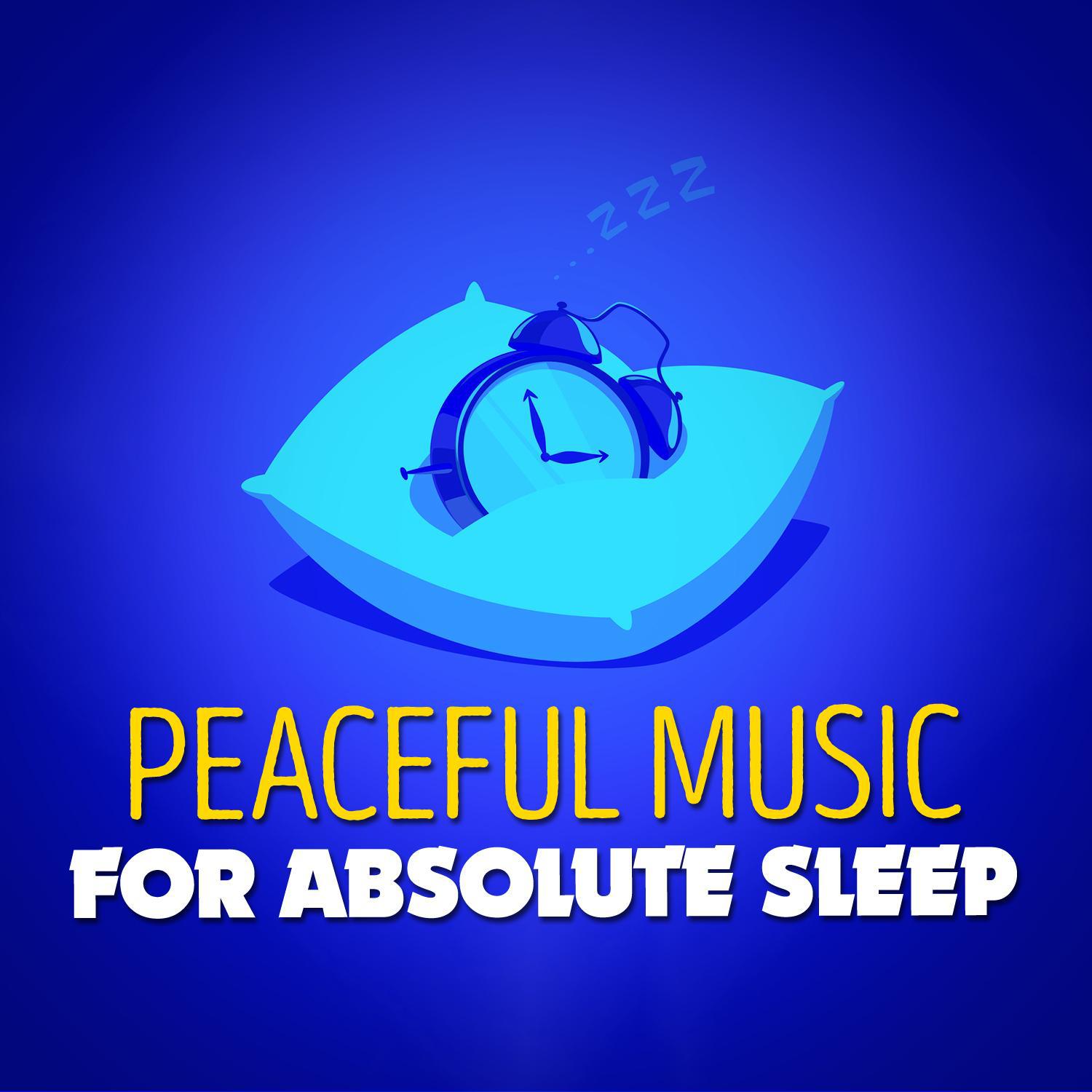 Peaceful Music for Absolute Sleep专辑