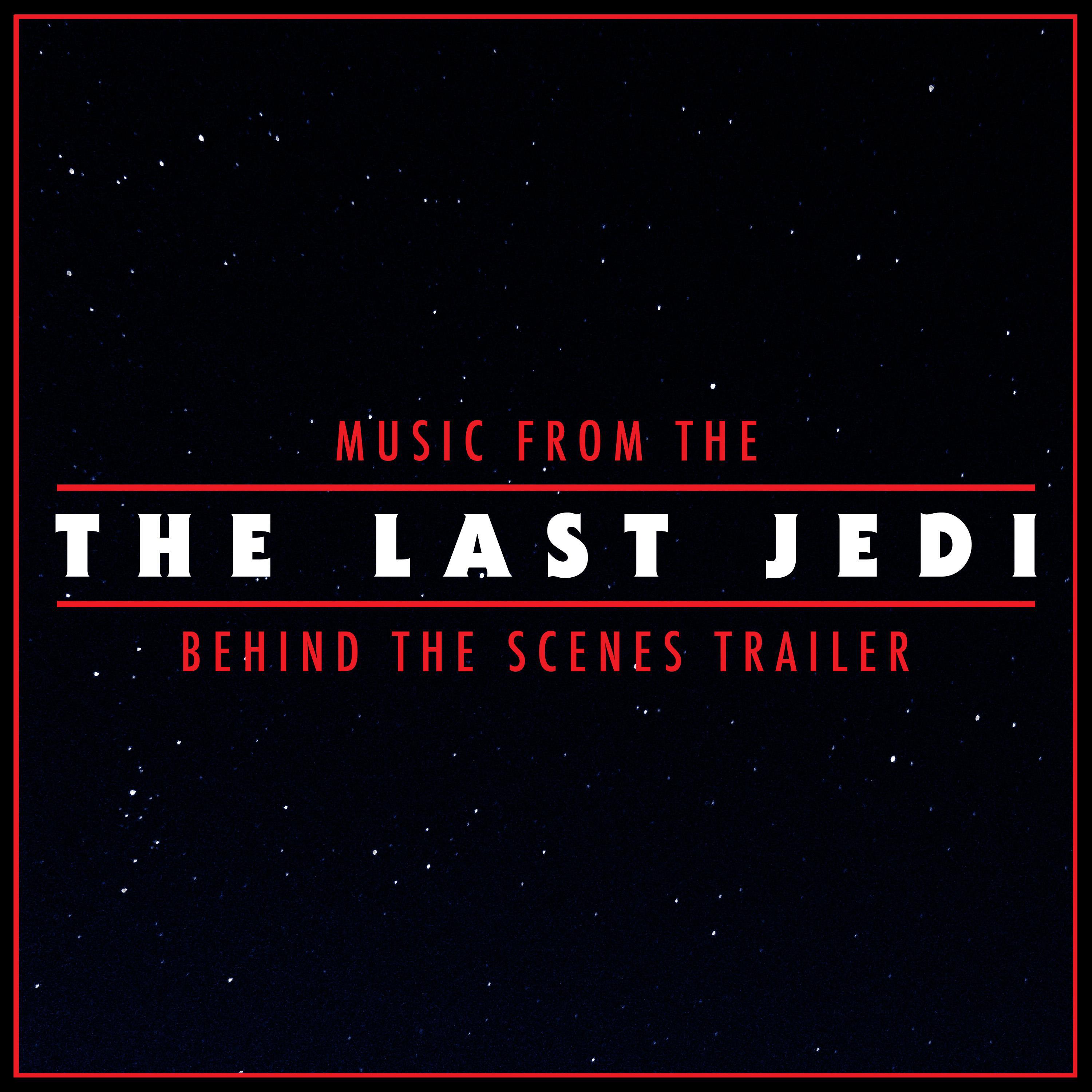 Music from The "Star Wars: The Last Jedi" Behind the Scenes Trailer专辑