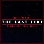 Music from The "Star Wars: The Last Jedi" Behind the Scenes Trailer专辑