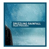 Drizzling Rainfall - Hush Melodies