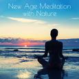 New Age Meditation with Nature: 15 Yoga & Relaxing Tracks with Nature Sounds to Keep Calm, Slow Down