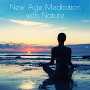 New Age Meditation with Nature: 15 Yoga & Relaxing Tracks with Nature Sounds to Keep Calm, Slow Down