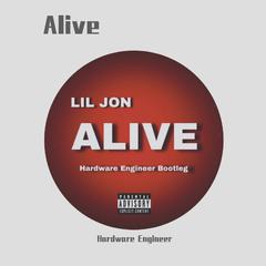 Lil Jon-Alive (Hardware Engineer Bootleg)（Hardware Engineer remix）