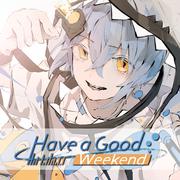 Have a good Weekend
