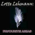 Lotte Lehmann - Favourite Arias