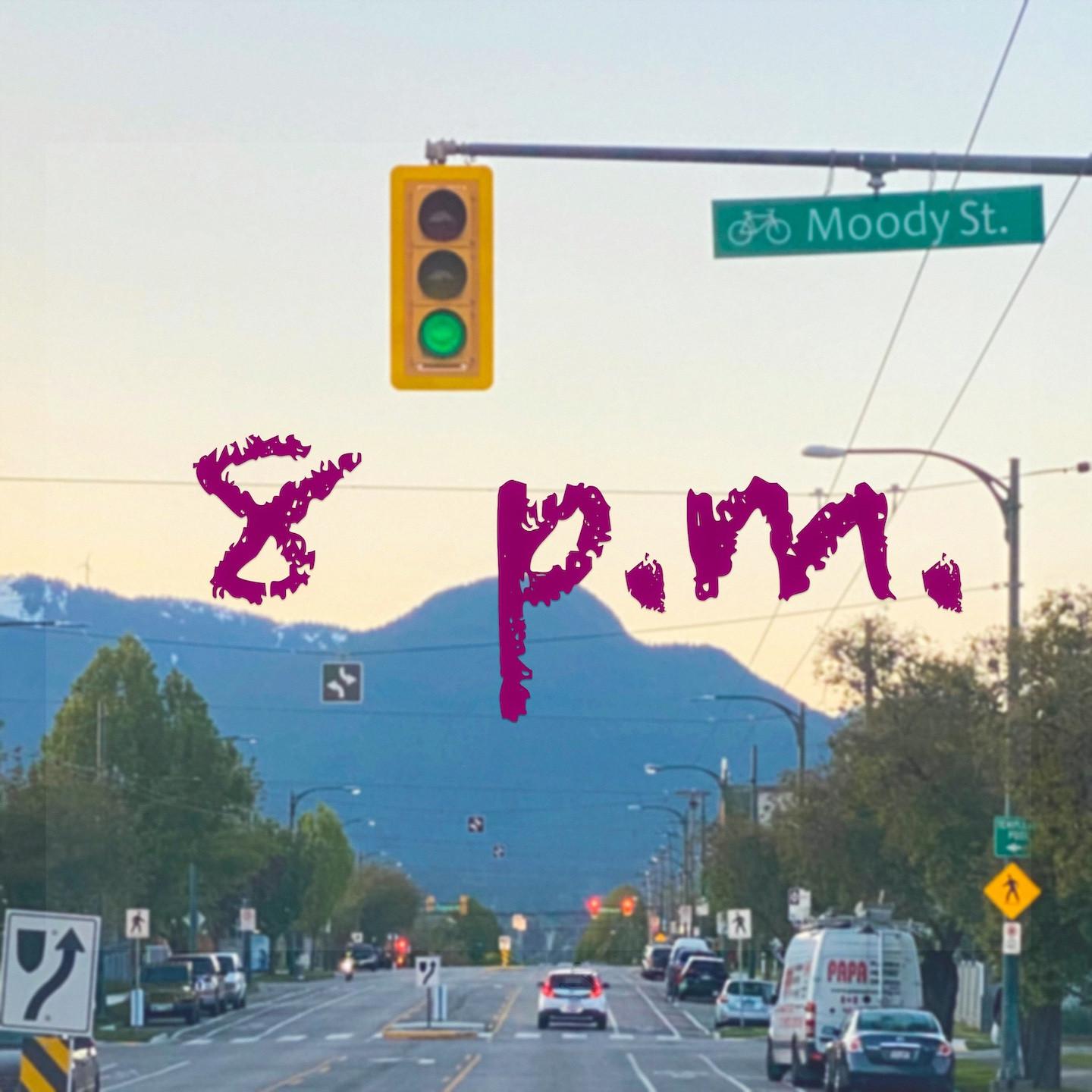 8 P.M. On the Moody St.