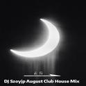 DJSzoyjp August Club House Mix专辑