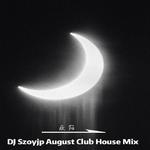 DJSzoyjp August Club House Mix专辑