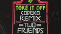 Take It Off (Codeko Remix)专辑