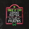 Take It Off (Codeko Remix)专辑