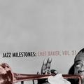 Jazz Milestones: Chet Baker, Vol. 21