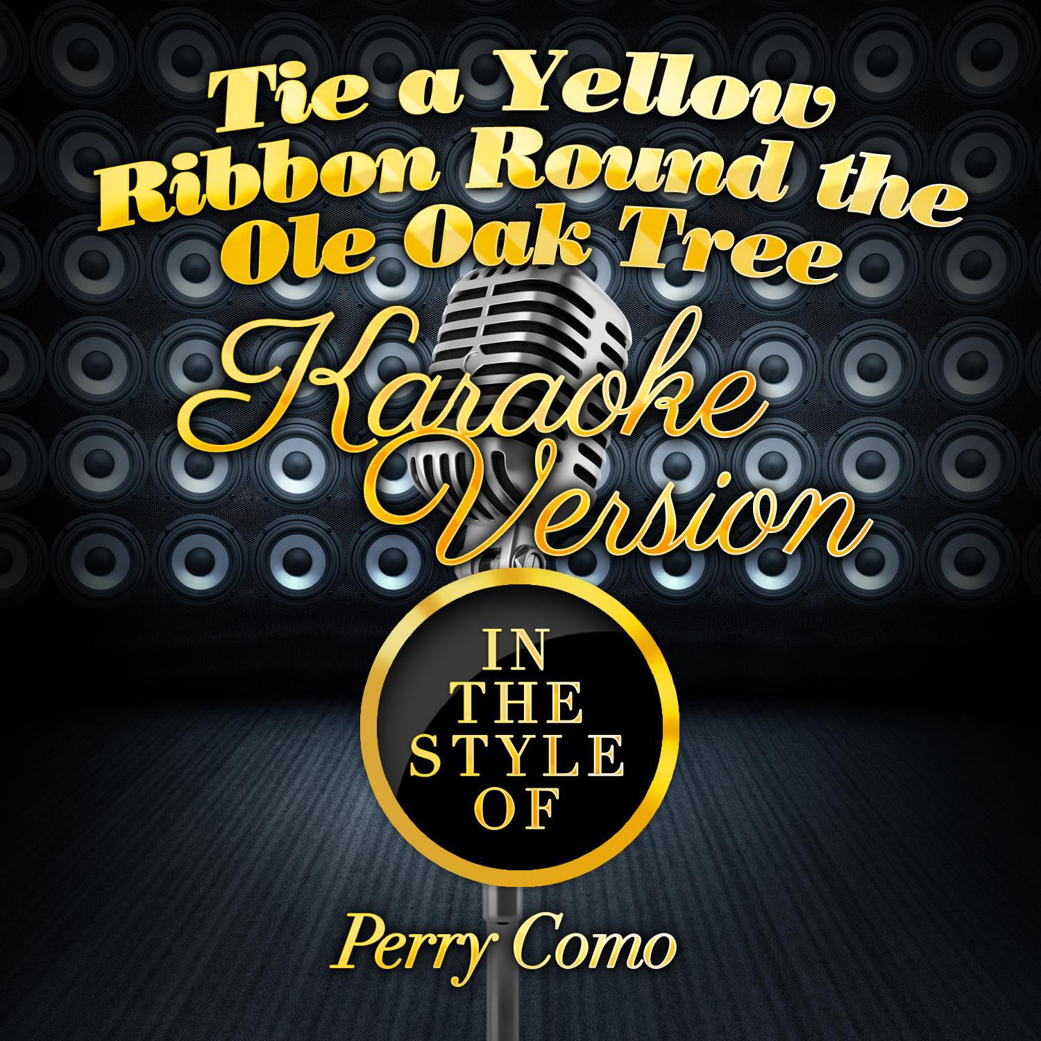 Tie a Yellow Ribbon 'Round the Ole Oak Tree (In the Style of Perry Como) [Karaoke Version] - Single专辑