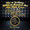 Tie a Yellow Ribbon 'Round the Ole Oak Tree (In the Style of Perry Como) [Karaoke Version] - Single