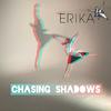 Erika - Chasing Shadows