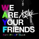 We Are Your Friends (feat. George Horga Jr.)专辑