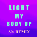 Light My Body Up (80s Remix)专辑