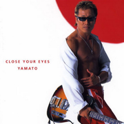 CLOSE YOUR EYES/YAMATO-男たちの大和 主题歌-