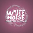 White Noise: Meditate & Relax