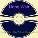 Hong Wah - Dark Pick up (Original Mix)专辑