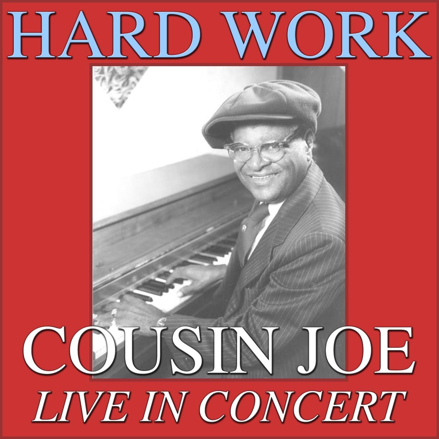 Hard Work- Cousin Joe Live In Concert (Live)