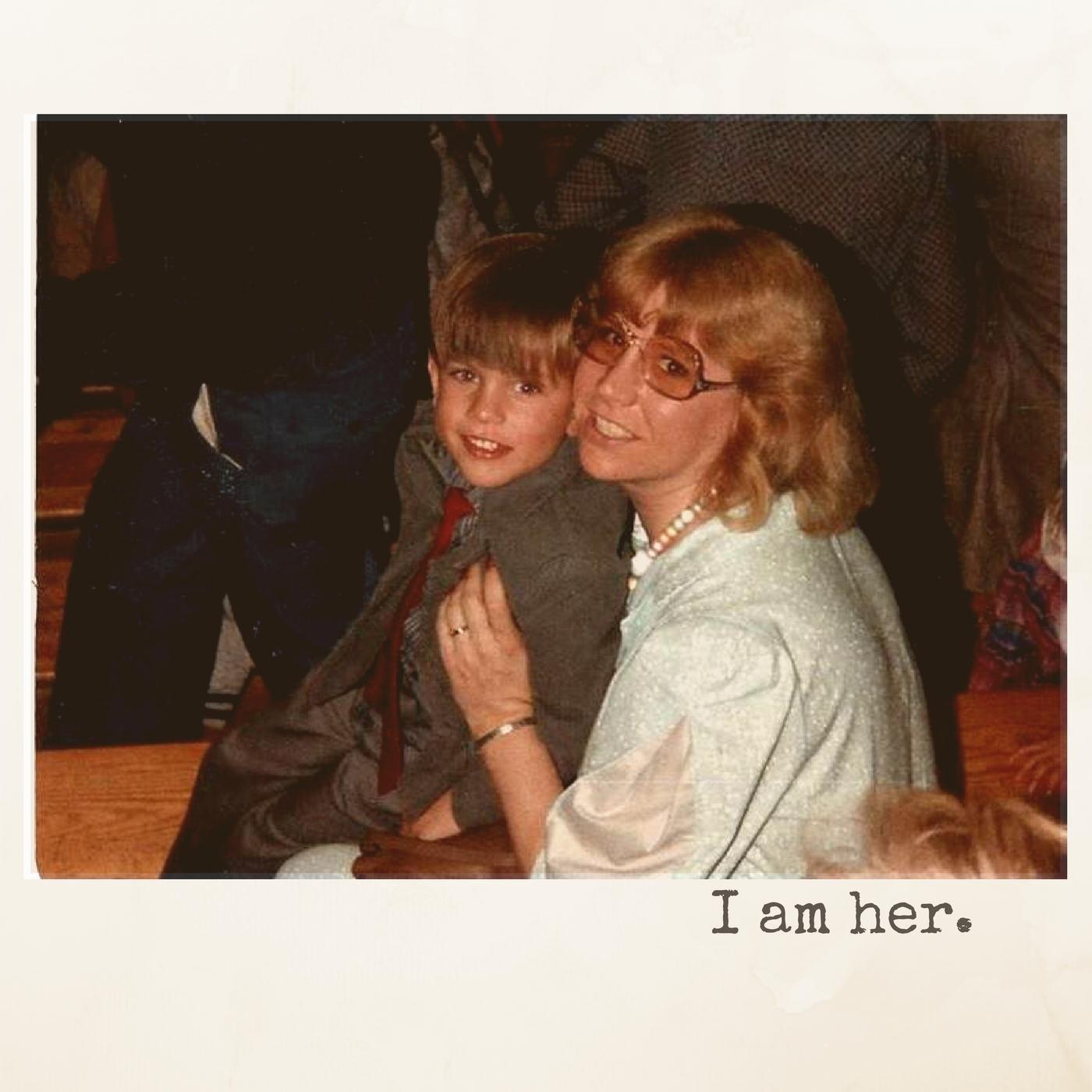 I Am Her.