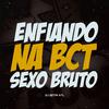 Complexo dos Hits - Enfiando na Bct Vs Sexo Bruto (feat. DJ BETIM ATL & MC MÃE)