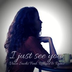 I Just See You (feat. R Reed & Raene)