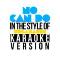 No Can Do (In the Style of Sugababes) [Karaoke Version] - Single专辑