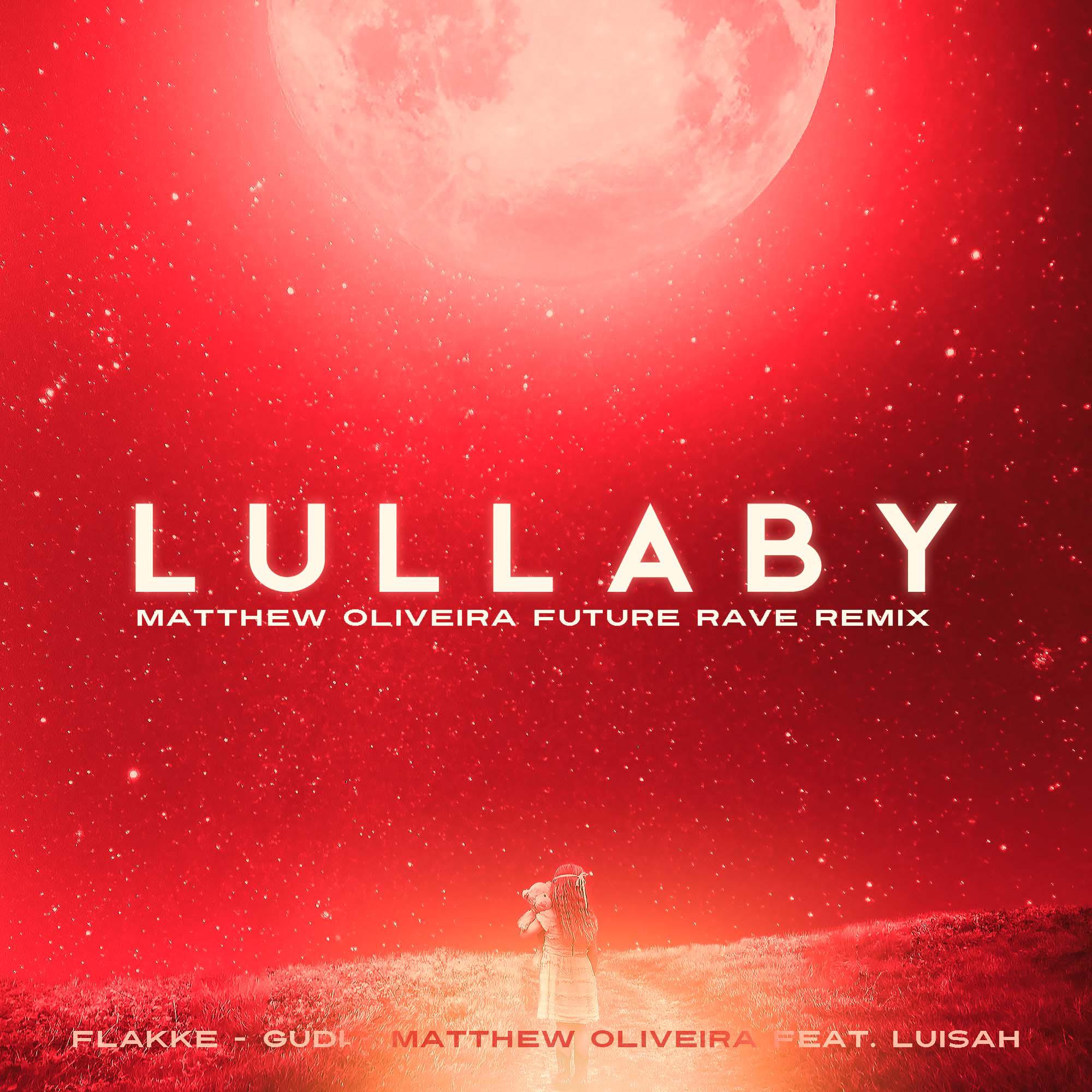 Flakkë - Lullaby (Matthew Oliveira Future Rave Remix)
