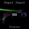 Frazier - Super Duper