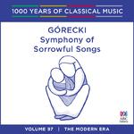 Gorecki: Symphony Of Sorrowful Songs (1000 Years Of Classical Music, Vol. 97)专辑