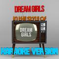 Dream Girls (In the Style of Dream Girls) [Karaoke Version] - Single