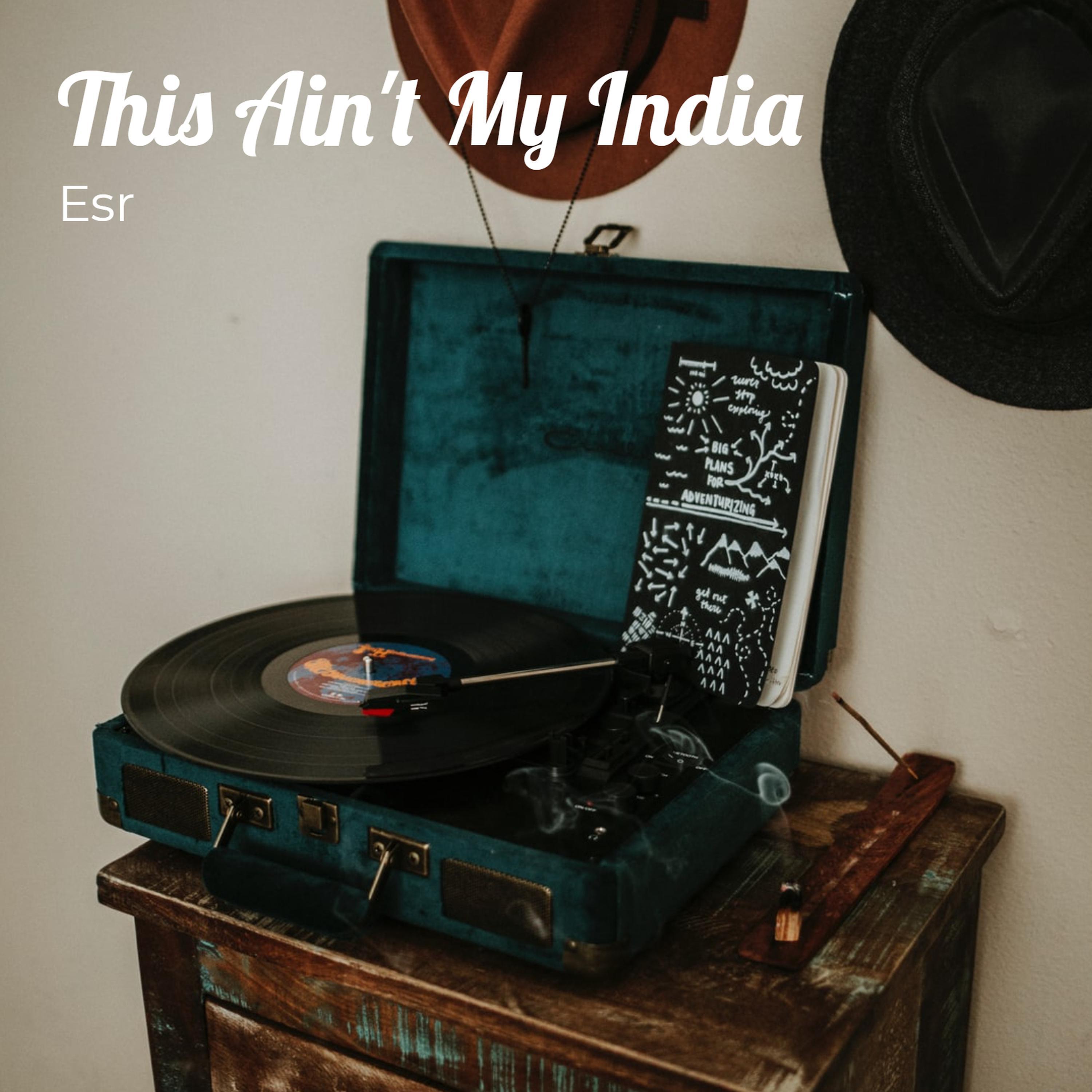 This Ain't My India