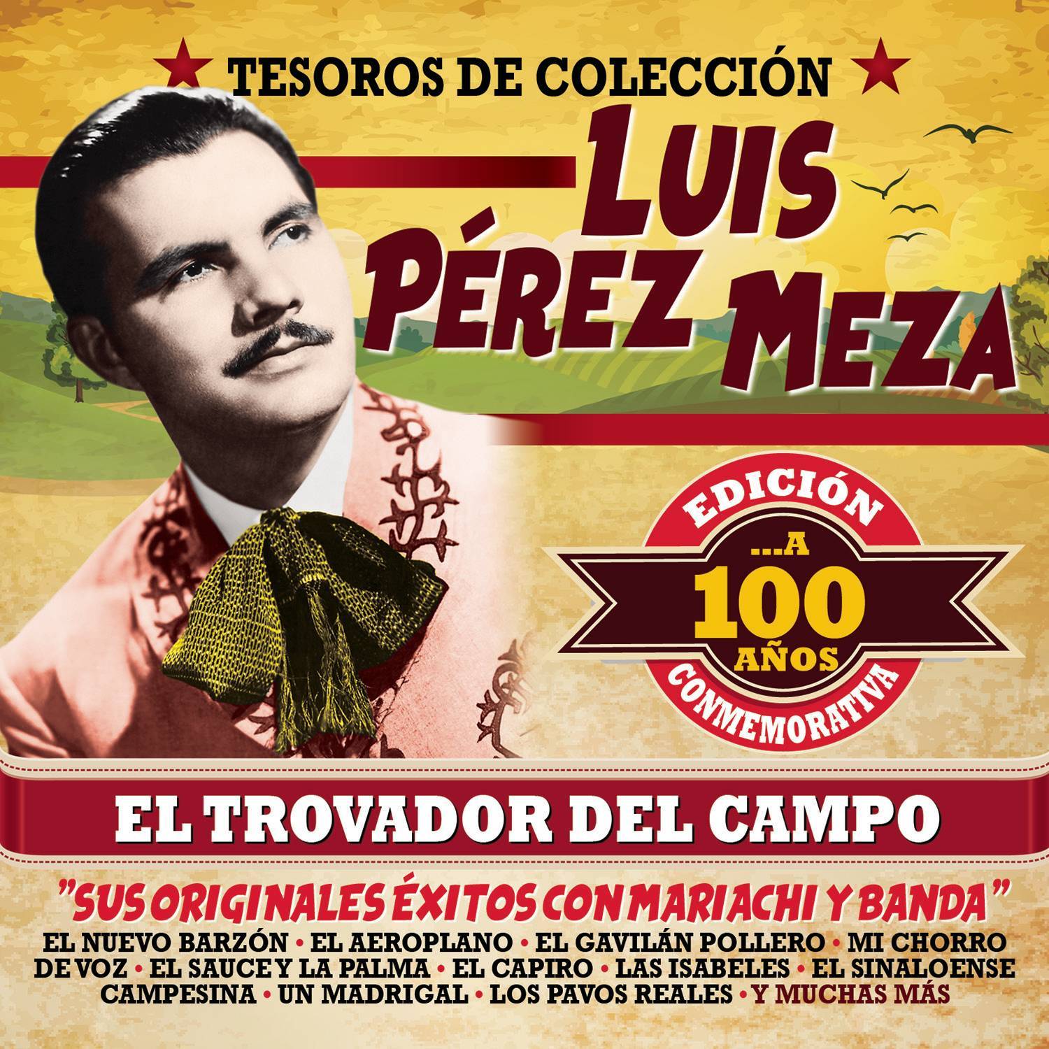 Tesoros de Colección:  El Trovador del Campo... A 100 Años "Sus Originales Éxitos con Mariachi y Banda" (Edición Conmemorativa)