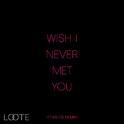 Wish I Never Met You (Feather Remix)专辑