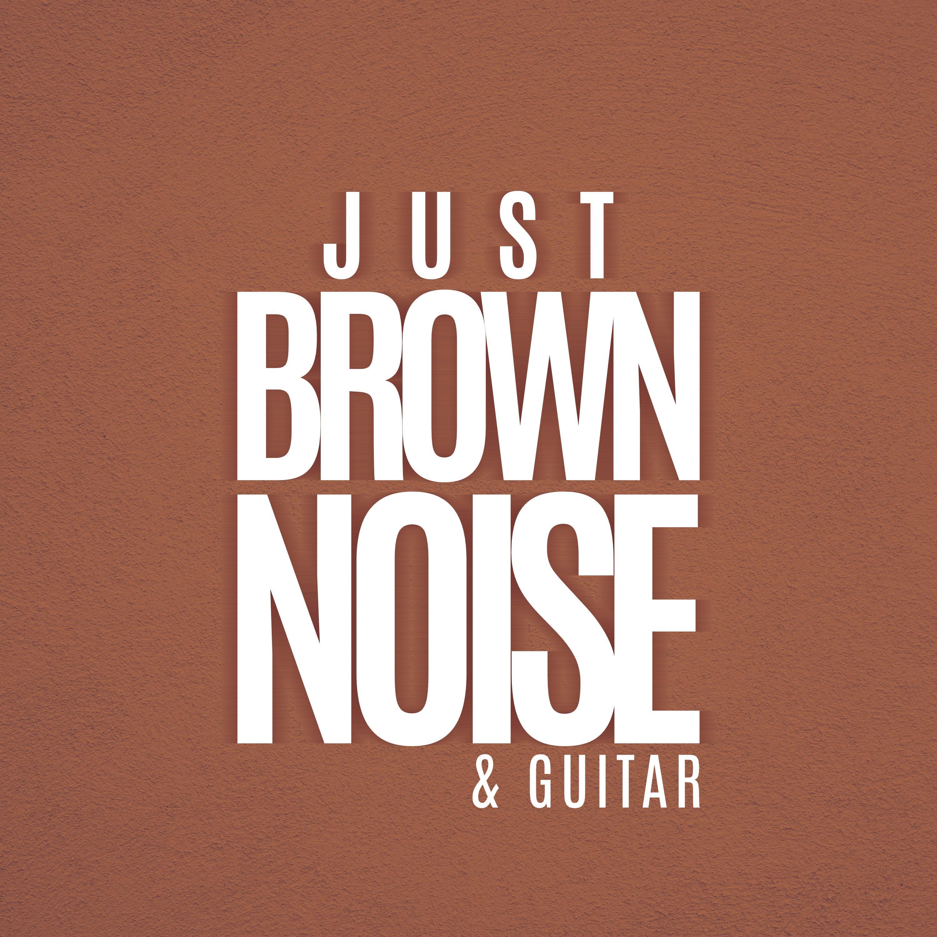 Just BROWN NOISE & guitar (feat. Nick Arundel, Martin O'Donnell, Jason Hayes & Aperture Science Psychoacoustic Laboratories)