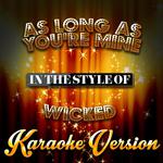 As Long as You're Mine (In the Style of Wicked) [Karaoke Version] - Single专辑