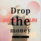 Drop the money专辑