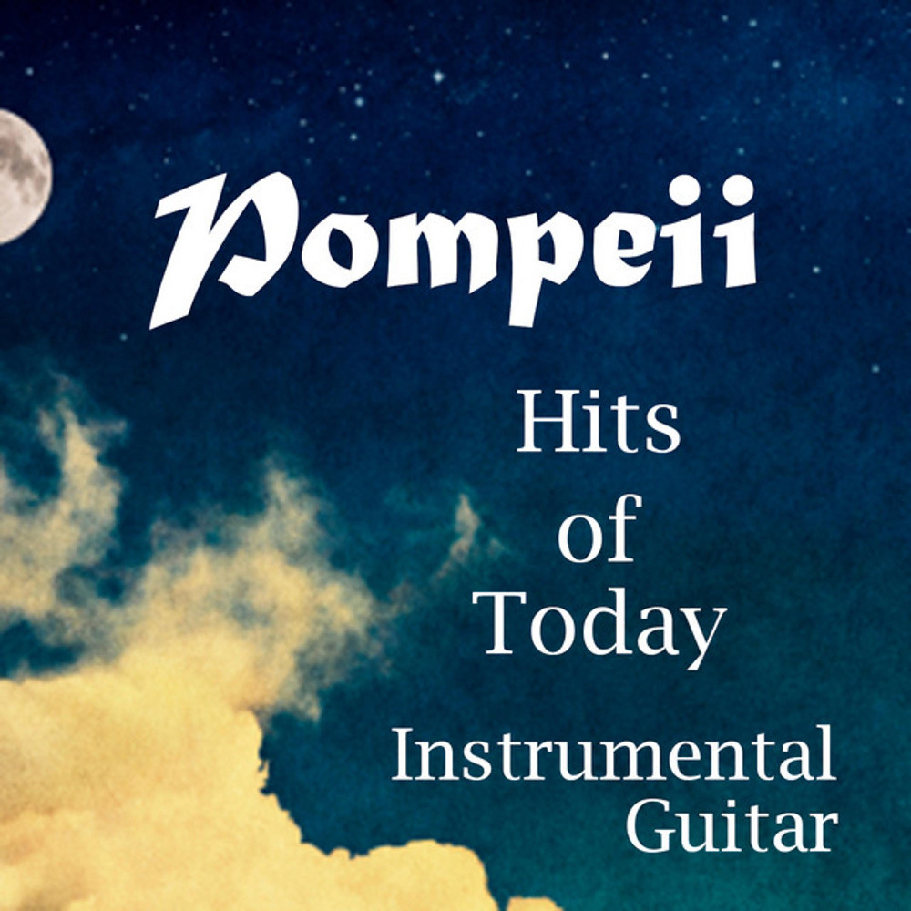 Pompeii: Hits of Today: Instrumental Guitar