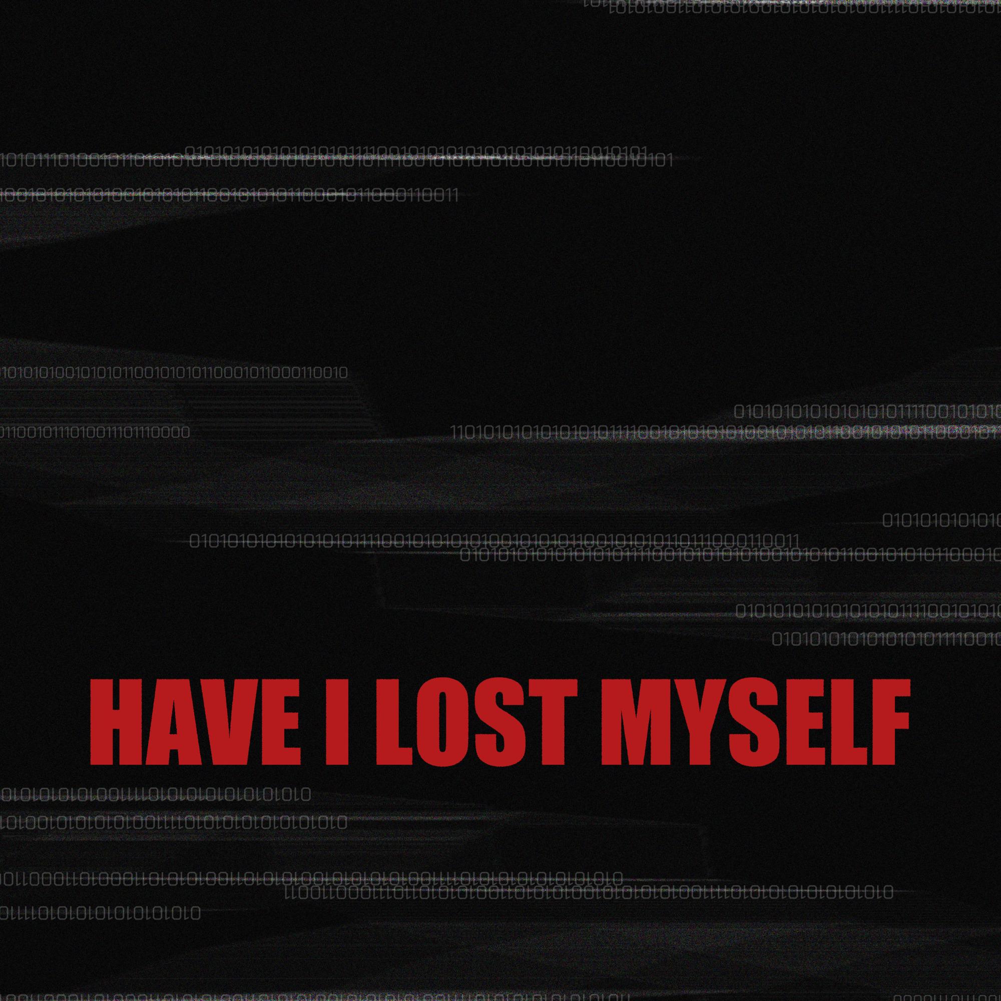 Have I Lost Myself