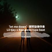 ‘let me down’钢琴旋律伴奏 Lil tjay x Rod wave type beat