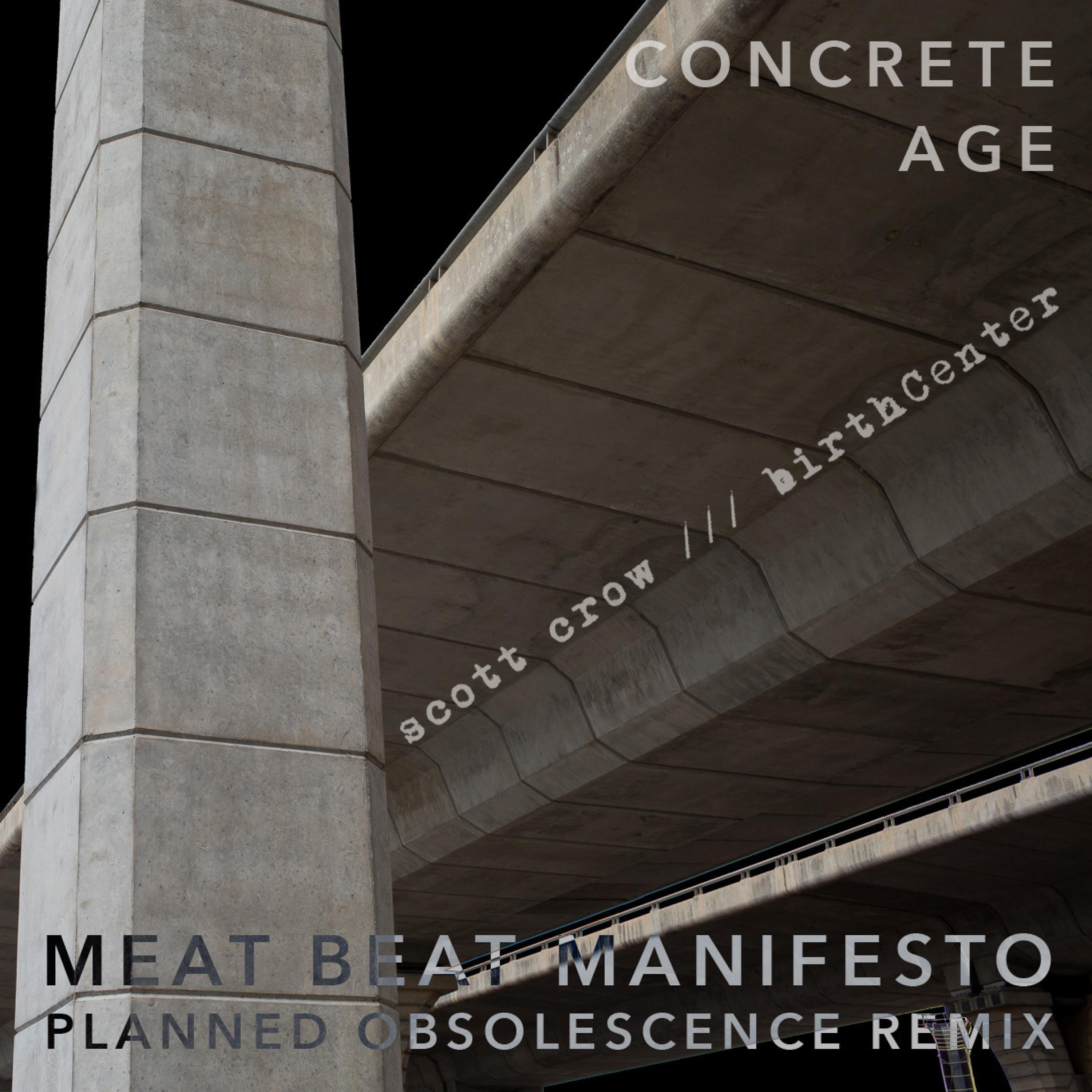 concrete age (Meat Beat Manifesto Planned Obsolescence ReMix)