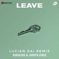 LEAVE(Lucian Dai Remix）