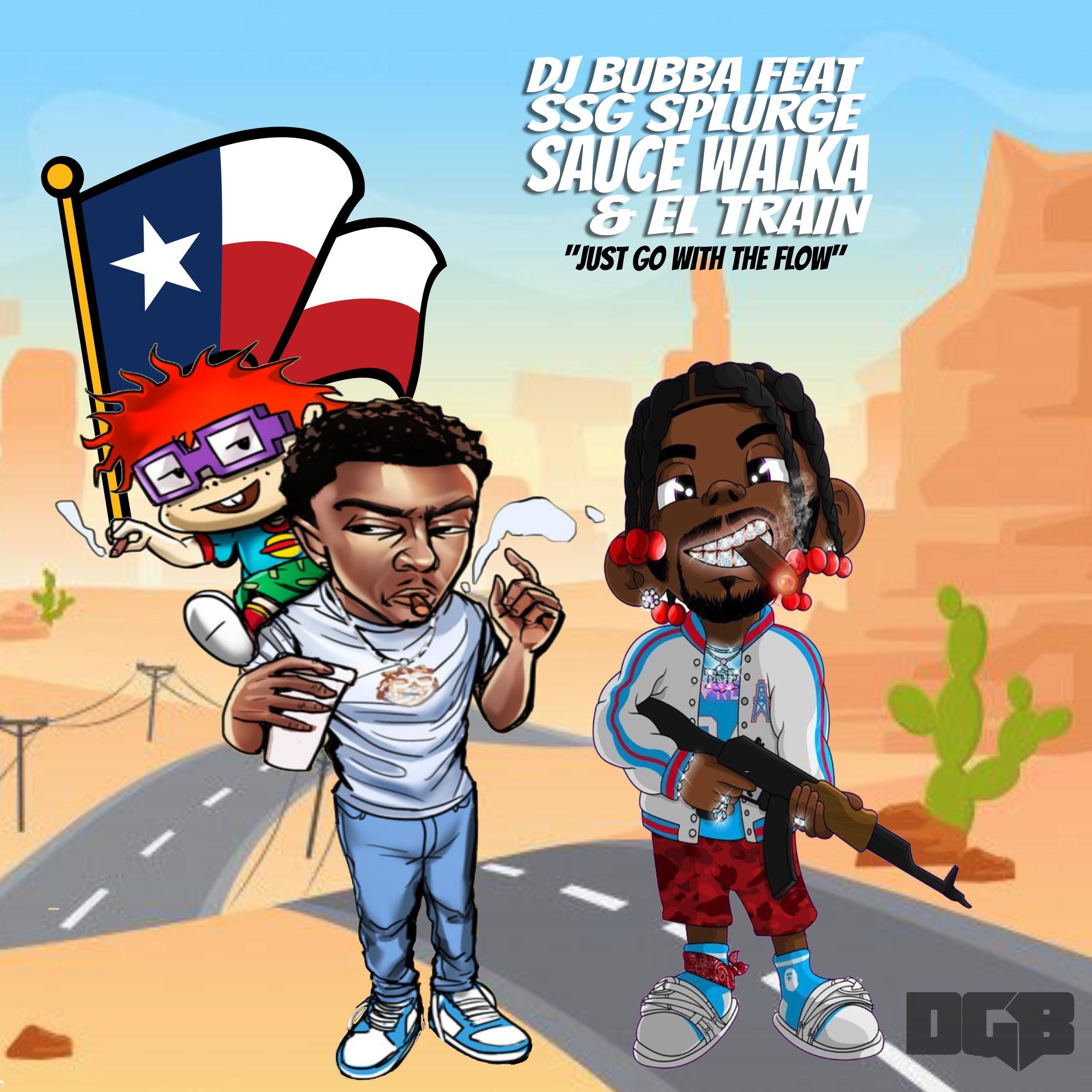 Just Go With The Flow (feat. SSG Splurge, Sauce Walka & El Train)
