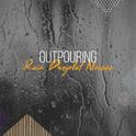 #16 Outpouring Rain Droplet Noises for Relaxing with Nature专辑