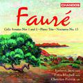 FAURE: Cello Sonatas Nos. 1 and 2 / Piano Trio / Nocturne No. 13