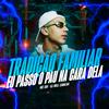 Dj Will Canalha - Tradição Familiar - Eu Passo o Pau na Cara Dela