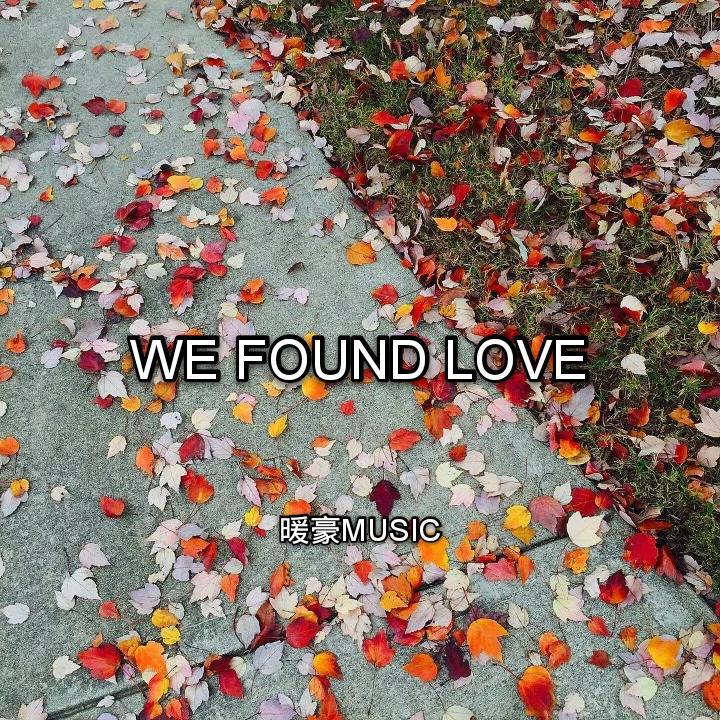 We Found Love