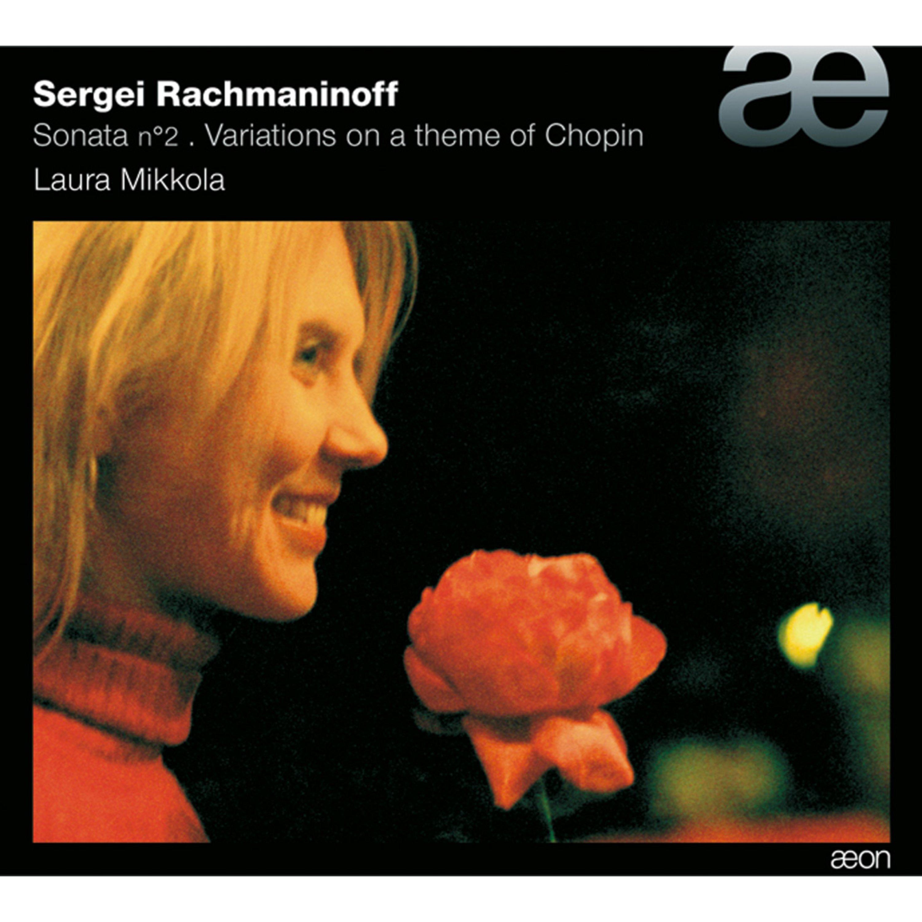 Rachmaninoff: Piano Sonata No. 2 & Variations On a Theme of Chopin